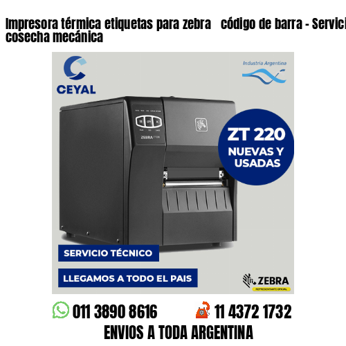 Impresora térmica etiquetas para zebra  código de barra – Servicios de cosecha mecánica